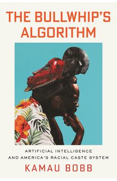 Coperta cărții 'The Tattoo and the Algorithm: Race, Remembrance, and AI Education - Kamau Bobb'