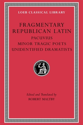 Coperta cărții 'Fragmentary Republican Latin, Volume VII: Pacuvius. Minor Tragic Poets. Unidentified Dramatists -'