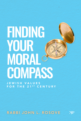 Coperta cărții 'Finding Your Moral Compass: Jewish Values for the 21st Century - John L. Rosove'