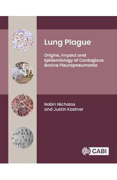 Coperta cărții 'Lung Plague: Origins, Impact and Epidemiology of Contagious Bovine Pleuropneumonia - Robin Nicholas'