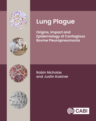 Coperta cărții 'Lung Plague: Origins, Impact and Epidemiology of Contagious Bovine Pleuropneumonia - Robin Nicholas'