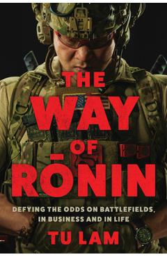 Coperta cărții 'The Way of Ronin: Defying the Odds on Battlefields, in Business and in Life - Tu Lam'