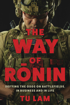 Coperta cărții 'The Way of Ronin: Defying the Odds on Battlefields, in Business and in Life - Tu Lam'