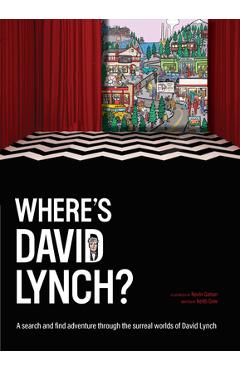 Coperta cărții 'Where's David Lynch?: A Search-And-Find Adventure Through the Surreal Worlds of David Lynch - Keith Gow'