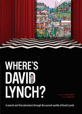 Coperta cărții 'Where's David Lynch?: A Search-And-Find Adventure Through the Surreal Worlds of David Lynch - Keith Gow'