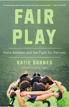 Coperta cărții 'Fair Play: Trans Athletes and the Fight for Fairness - Katie Barnes'