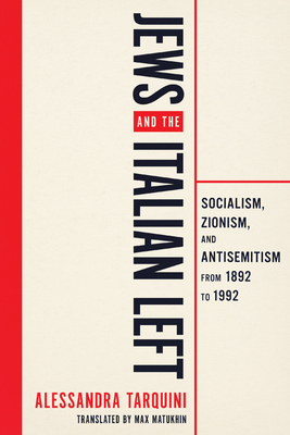 Coperta cărții 'Jews and the Italian Left: Socialism, Zionism, and Antisemitism from 1892 to 1992. - Alessandra Tarquini'