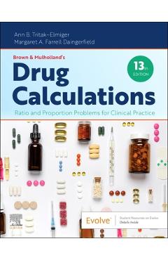 Coperta cărții 'Brown and Mulholland's Drug Calculations: Ratio and Proportion Problems for Clinical Practice - Ann Tritak-elmiger'