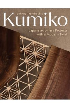 Coperta cărții 'Kumiko: Japanese Joinery Projects with a Modern Twist - Johnny Tromboukis'