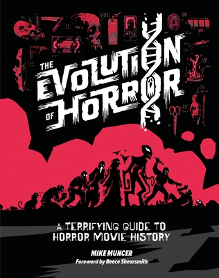 Coperta cărții 'The Evolution of Horror: A Terrifying Guide to Horror Movie History - Mike Muncer'