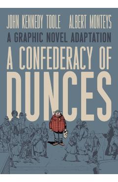 Coperta cărții 'A Confederacy of Dunces: A Graphic Novel Adaptation - John Kennedy Toole'