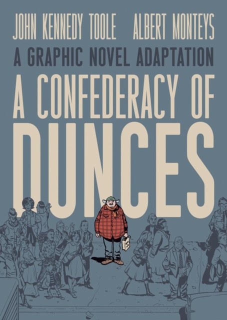 Coperta cărții 'A Confederacy of Dunces: A Graphic Novel Adaptation - John Kennedy Toole'