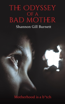 Coperta cărții 'The Odyssey of a Bad Mother - Shannon Gill Burnett'