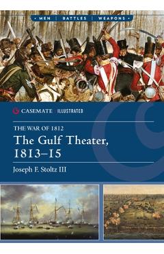 Coperta cărții 'The Gulf Theater, 1813-15 - Joseph F. Stoltz'