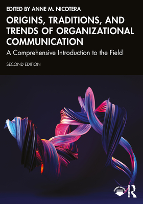 Coperta cărții 'Origins, Traditions, and Trends of Organizational Communication: A Comprehensive Introduction to the Field - Anne M.'