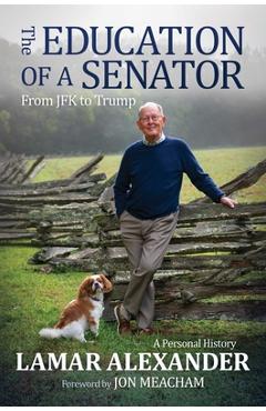 Coperta cărții 'The Education of a Senator: From JFK to Trump - Lamar Alexander'