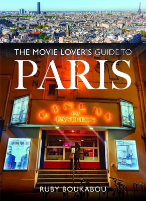 Coperta cărții 'The Movie Lover's Guide to Paris - Ruby Boukabou'