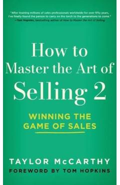 How to Master the Art of Selling 2: Winning the Game of Sales - Taylor Mccarthy