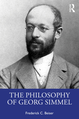 Coperta cărții 'The Philosophy of Georg Simmel - Frederick C. Beiser'