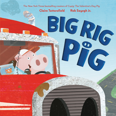Coperta cărții 'Big Rig Pig - Claire Tattersfield'