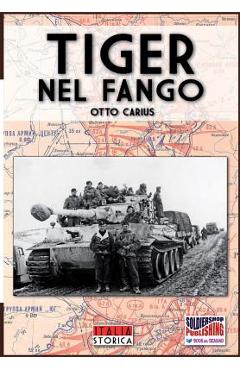 Coperta cărții 'Tiger nel fango: La vita e i combattimenti del comandante di panzer Otto Carius - Otto Carius'