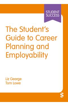 Coperta cărții 'The Student's Guide to Career Planning and Employability - Liz George'