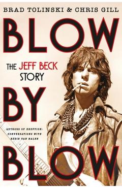 Coperta cărții 'Blow by Blow: The Jeff Beck Story - Brad Tolinski'