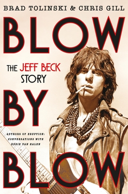 Coperta cărții 'Blow by Blow: The Jeff Beck Story - Brad Tolinski'