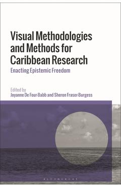 Coperta cărții 'Visual Methodologies and Methods for Caribbean Research: Enacting Epistemic Freedom - Joyanne De Four-babb'