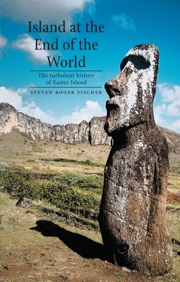 Coperta cărții 'Island at the End of the World: The Turbulent History of Easter Island - Steven Roger Fischer'