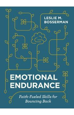 Coperta cărții 'Emotional Endurance: Faith-Fueled Skills for Bouncing Back - Leslie M. Bosserman'
