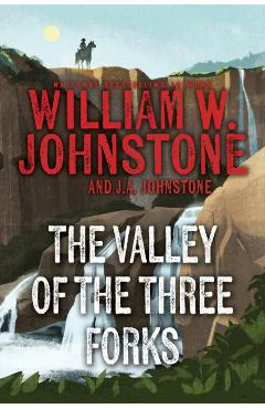 Coperta cărții 'The Valley of the Three Forks - William W. Johnstone'