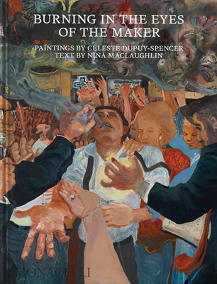 Coperta cărții 'Burning in the Eyes of the Maker: Celeste Dupuy-Spencer - Celeste Dupuy-spencer'