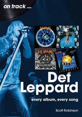 Coperta cărții 'Def Leppard: Every Album, Every Song - Scott Robinson'
