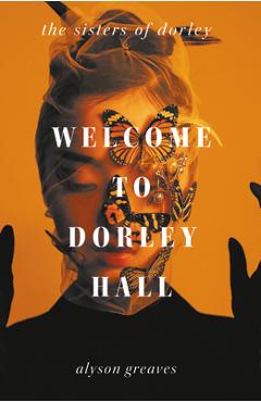 Coperta cărții 'Welcome to Dorley Hall - Alyson Greaves'