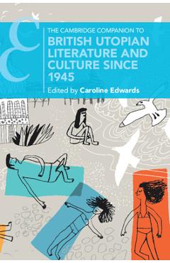 Coperta cărții 'The Cambridge Companion to British Utopian Literature and Culture since 1945 - Caroline Edwards'
