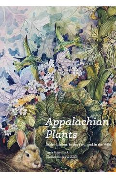 Coperta cărții 'Appalachian Plants: In the Garden, in the Yard, and in the Wild - Linda Hager Pack'