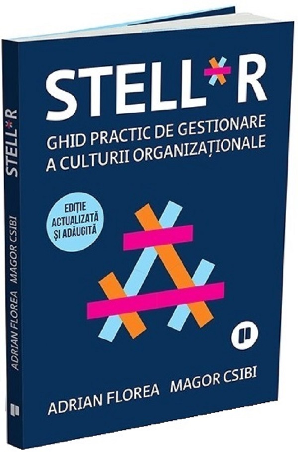 Coperta cărții 'STELL*R. Ghid practic de gestionare a culturii organizaționale Ed.2 - Adrian Florea, Magor Csibi'