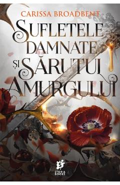 Coperta cărții 'Sufletele damnate și sărutul amurgului. Seria Coroanele Nyaxiei Vol.4 - Carissa Broadbent'