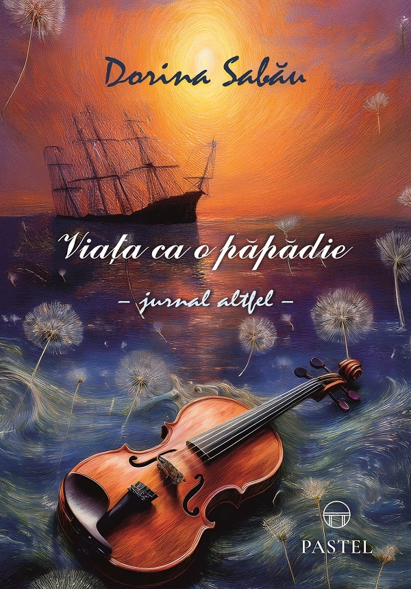 Coperta cărții 'Viața ca o păpădie. Jurnal altfel - Dorina Sabau'