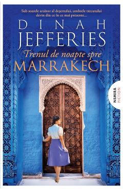 Coperta cărții 'Trenul de noapte spre Marrakech. Trilogia Fiicele războiului Vol.3 - Dinah Jefferies'