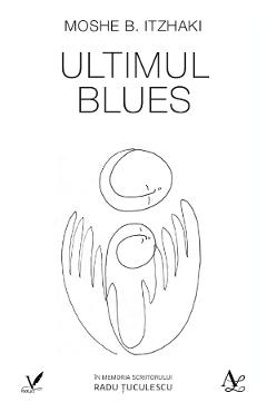 Coperta cărții 'Ultimul Blues - Moshe B. Itzhaki'