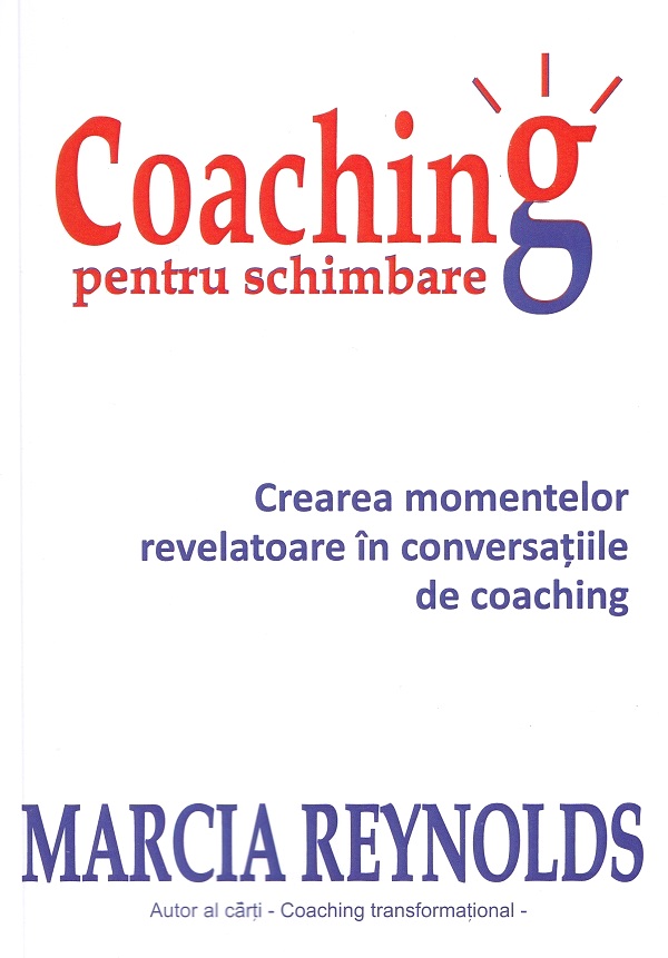Coperta cărții 'Coaching pentru schimbare - Marcia Reynolds'