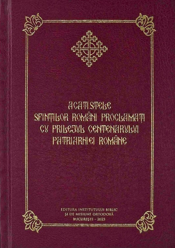 Coperta cărții 'Acatistele Sfinților români proclamați cu prilejul Centenarului Patriarhiei Române'