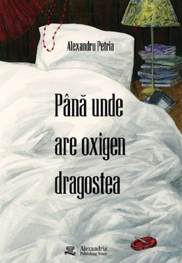 Coperta cărții 'Până unde are oxigen dragostea - Alexandru Petria'