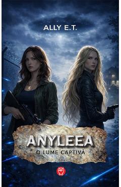 Coperta cărții 'Anyleea. O lume captivă - Ally E.T.'