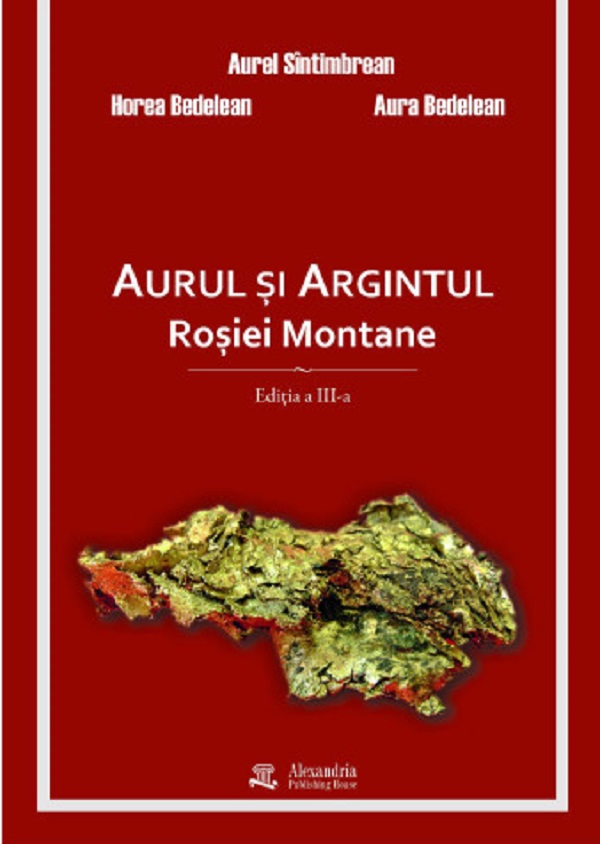 Coperta cărții 'Aurul și argintul Roșiei Montane - Aurel Sîntimbrean, Horea Bedelean, Aura Bedelean'