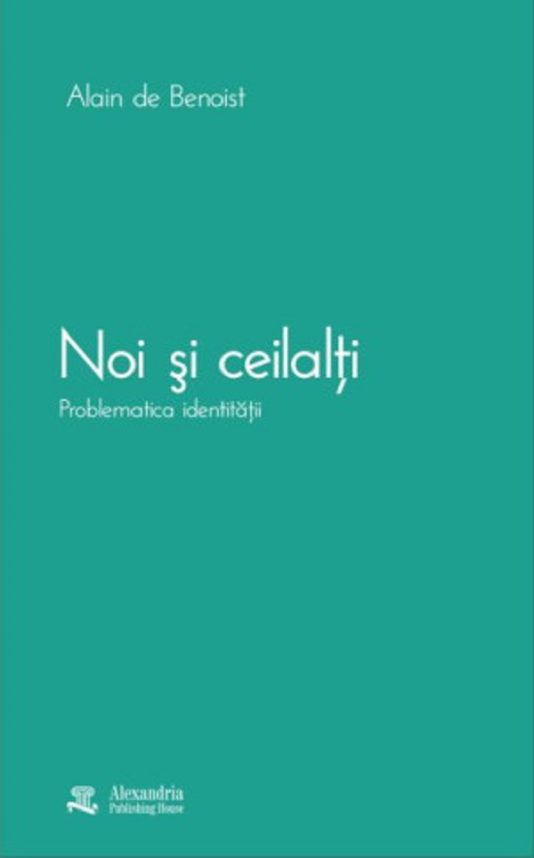 Noi si ceilalti. Problematica identitatii - Alain de Benoist