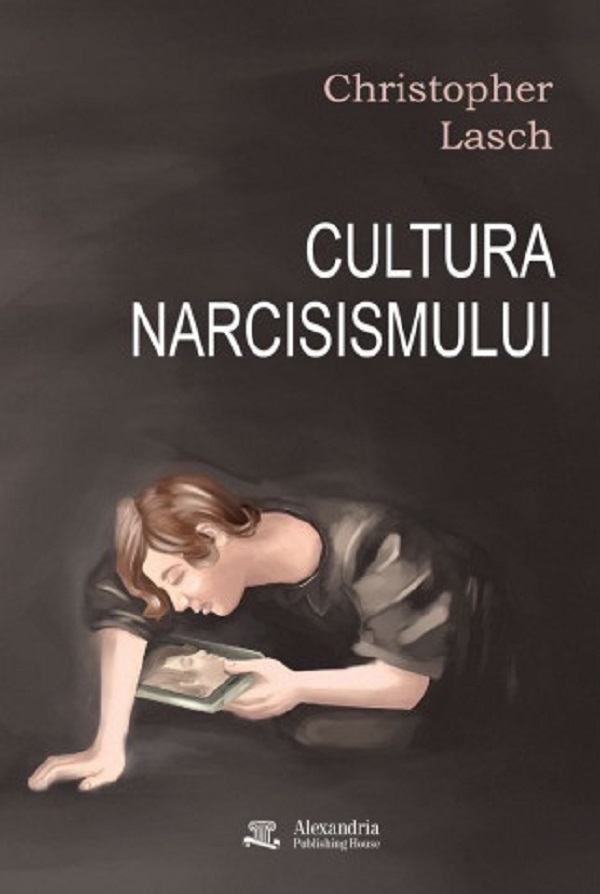 Cultura narcisismului. Viata americana in epoca prabusirii sperantelor - Christopher Lasch