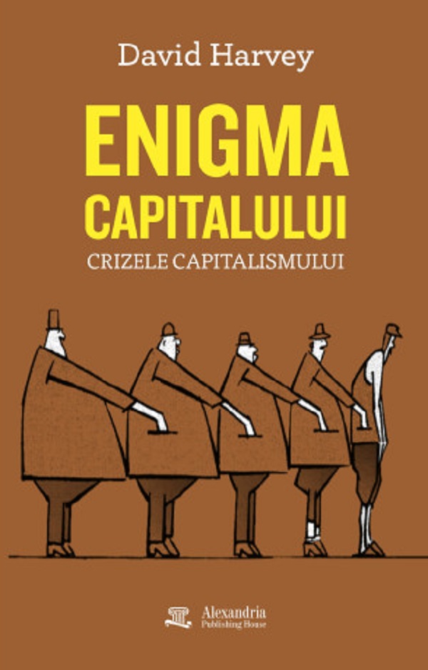 Enigma capitalului. Crizele capitalismului - David Harvey